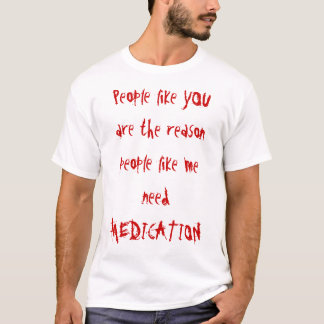 Mensen zoals jij zijn de reden waarom mensen zoals t-shirt