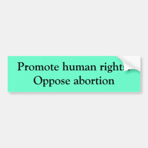 Mensenrechten bevorderen:abortus tegengaan bumpersticker