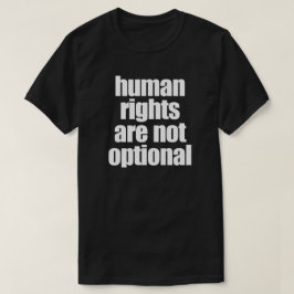 MENSENRECHTEN ZIJN NIET OPTIONEEL T-SHIRT