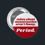 menstruatie grappen periode rood wit grappig sloga ronde button 5,7 cm<br><div class="desc">Nog een grappige punt pin van JessicaAmber - vraag naar aangepaste bestellingen! Deze ronde badge is een perfecte feestgunst om de eerste periode van je dochter te vieren. Met een eenvoudige slogan "Grappen over menstruatie zijn niet grappig. Punt." in een funky rood-wit serif lettertype. U kunt de tekst naar wens...</div>