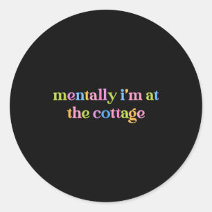 Mentaal ben ik bij het huisje grappig sarcastisch  ronde sticker