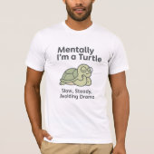 Mentaal ben ik een schildpad - Funny Chill Life De T-shirt (Voorkant)