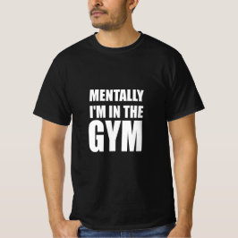 Mentaal ben ik in de sportschool t-shirt