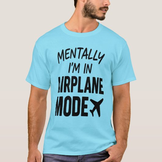 Mentaal ben ik in vliegtuigmodus - Travel Humor T-shirt (Voorkant)