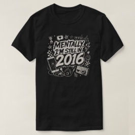 Mentaal ben ik nog steeds 2016 Retro Internet nost T-shirt