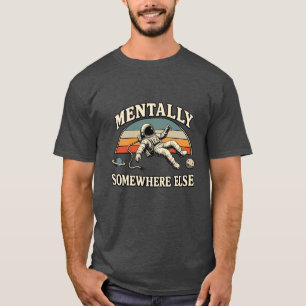 Mentaal ergens anders Retro astronaut droge humor T-shirt