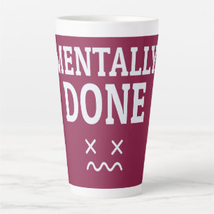 Mentaal Klaar – Herkenbare Uitgeputtheidsstemming  Latte Mok