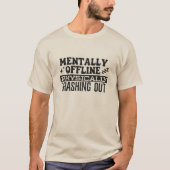 Mentaal Offline Fysiek Crashen - Grappig T-shirt (Voorkant)