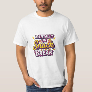 Mentaal Op Snackpauze Grappig Ontwerp T-shirt