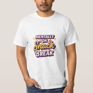 Mentaal Op Snackpauze Grappig Ontwerp T-shirt