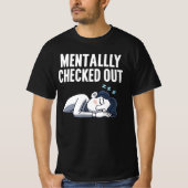 Mentaal uitgecheckt - Grappige, relatable stemming T-shirt (Voorkant)