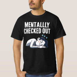 Mentaal uitgecheckt - Grappige, relatable stemming T-shirt