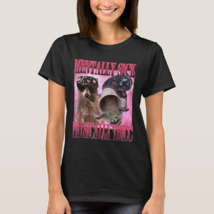 Mentaal ziek fysiek dik grappig wasbeer meme t-shirt