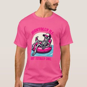 Mentaal ziek maar helemaal chill grappige geesteli t-shirt