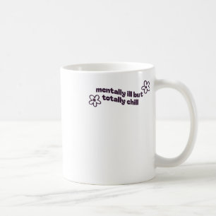 Mentaal ziek maar helemaal chill sticker1 koffiemok
