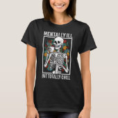Mentaal ziek maar totaal chill Skeleton T-shirt (Voorkant)