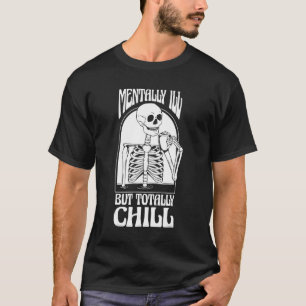 Mentaal ziek maar totaal relaxed Halloween skelet T-shirt