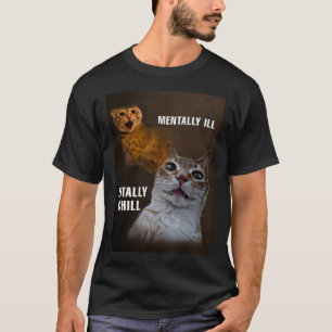 Mentaal ziek volledig chill kat meme t-shirt
