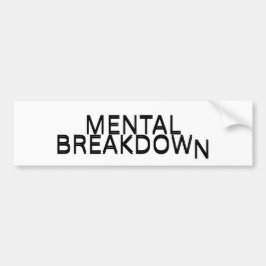 Mental Breakdown Corporate Irony Weatherproof Bumpersticker