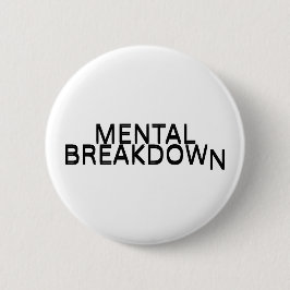 Mental Breakdown Typography Reverspin  Ronde Button 5,7 Cm