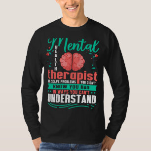 Mental Health Awareness Mental Health Therapist T-shirt