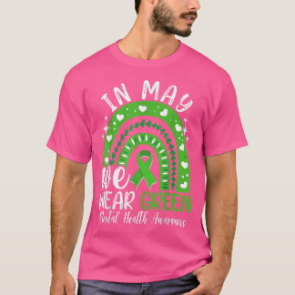 Mental Health Awareness Month In May We Wear Green T-shirt