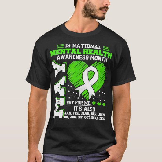 Mental Health Awareness Month Is All Year T-shirt (Voorkant)