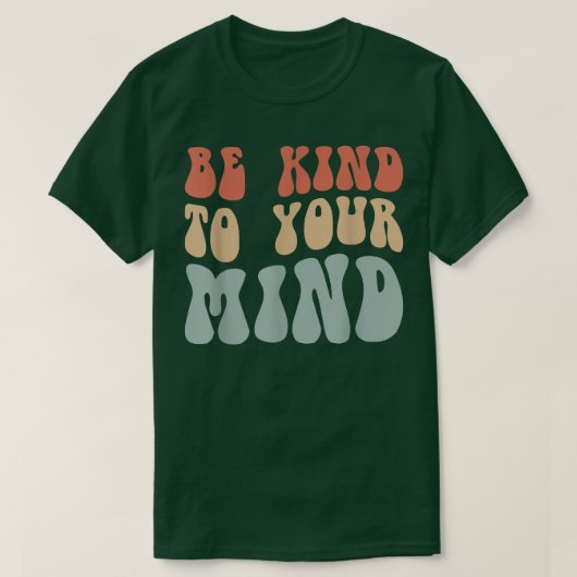 Mental Health Be Kind To Your Mind 4156 1842  T-shirt (Design voorkant)