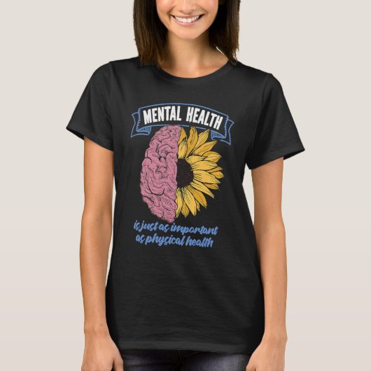 Mental Health Is Just As Important As Physical Hea T-shirt (Voorkant)
