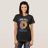 Mental Health Is Just As Important As Physical Hea T-shirt (Voorkant volledig)