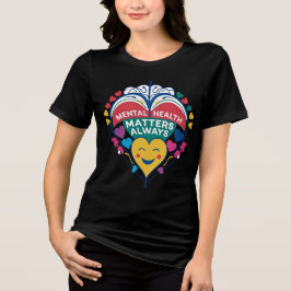 Mental Health Matters Always – Inspiration Tri-Blend Shirt