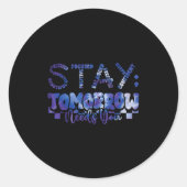 Mental Health Stay Tomorrow Suicide Prevention Awa Ronde Sticker (Voorkant)