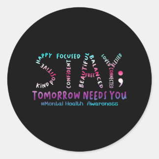 Mental Health Stay Tomorrow vraagt om bewustwordin Ronde Sticker