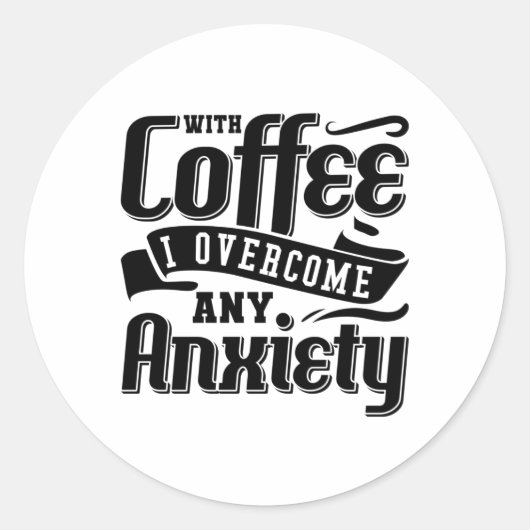 Mental Health With Coffee I Overcome Anxiety Anxie Ronde Sticker (Voorkant)