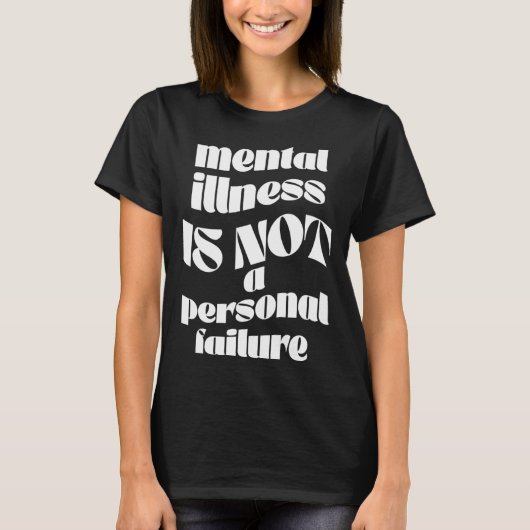 Mental Illness Is Not a Personal Failure Graphic T T-shirt (Voorkant)