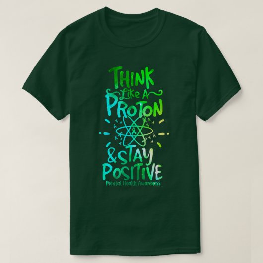 Mental Mind Health Awareness Think Like Proton Sta T-shirt (Design voorkant)