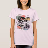 Mentale chaos, toch stijlvol t-shirt (Voorkant)