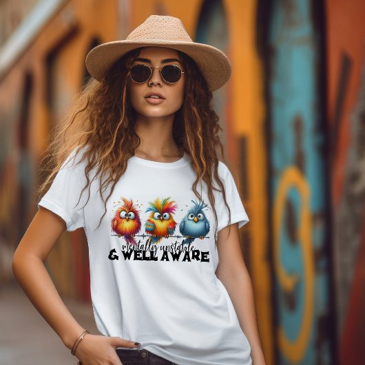 Mentale Instabiliteit & Er Volledig Van Bewust T-shirt