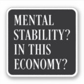 Mentale stabiliteit in deze economie sarcastisch sticker (Voorkant)