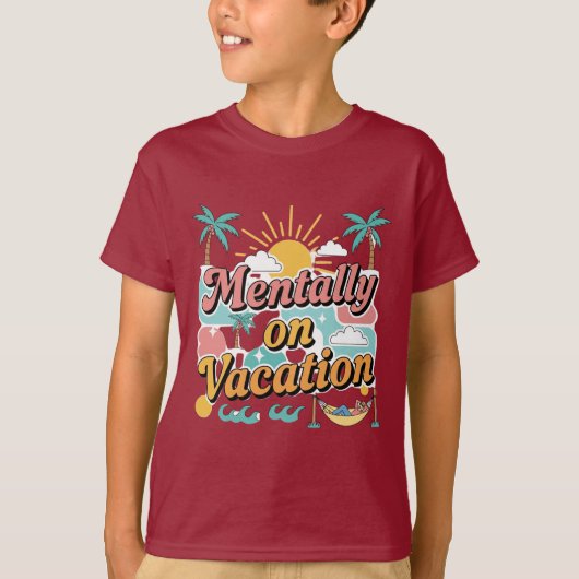Mentally Checked Out – Vacation Mode On T-shirt  (Voorkant)