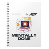 Mentally Done - Beyond the Need for a Break Notitieboek (Voorkant)