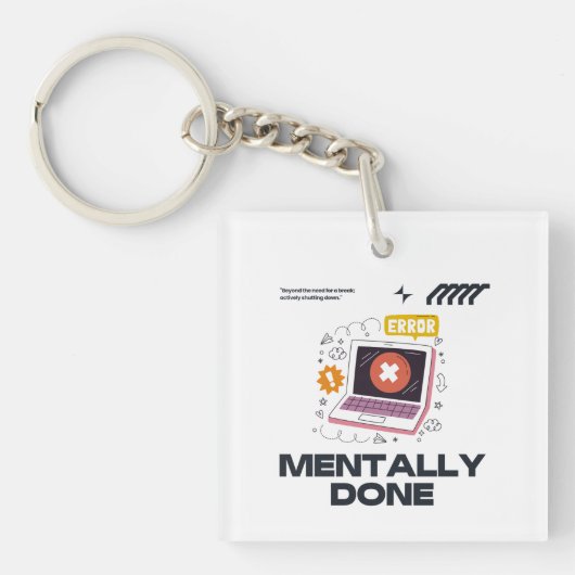 Mentally Done - Beyond the Need for a Break Sleutelhanger (voorkant)