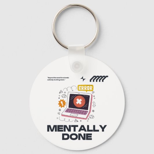 Mentally Done - Beyond the Need for a Break Sleutelhanger (Voorkant)