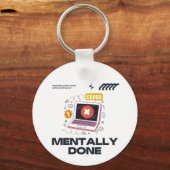 Mentally Done - Beyond the Need for a Break Sleutelhanger (Voorkant)