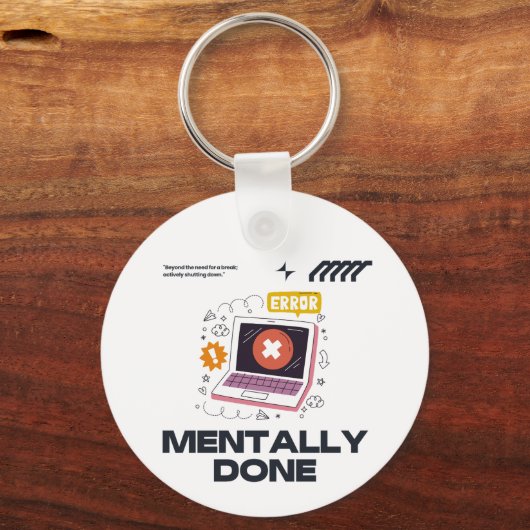 Mentally Done - Beyond the Need for a Break Sleutelhanger (Voorkant)