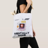 Mentally Done - Beyond the Need for a Break Tote Bag (Dichtbij)