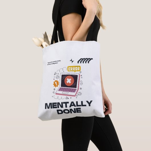 Mentally Done - Beyond the Need for a Break Tote Bag (Dichtbij)