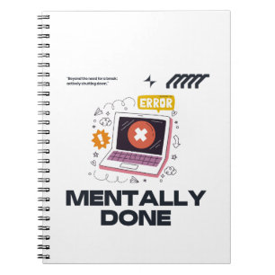 Mentally Done - Voorbij het Punt om Pauze te Nemen Notitieboek