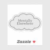 Mentally Elsewhere - Relatable Cloud Sticker (Vel)