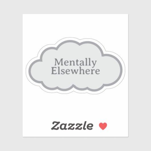 Mentally Elsewhere - Relatable Cloud Sticker (Vel)
